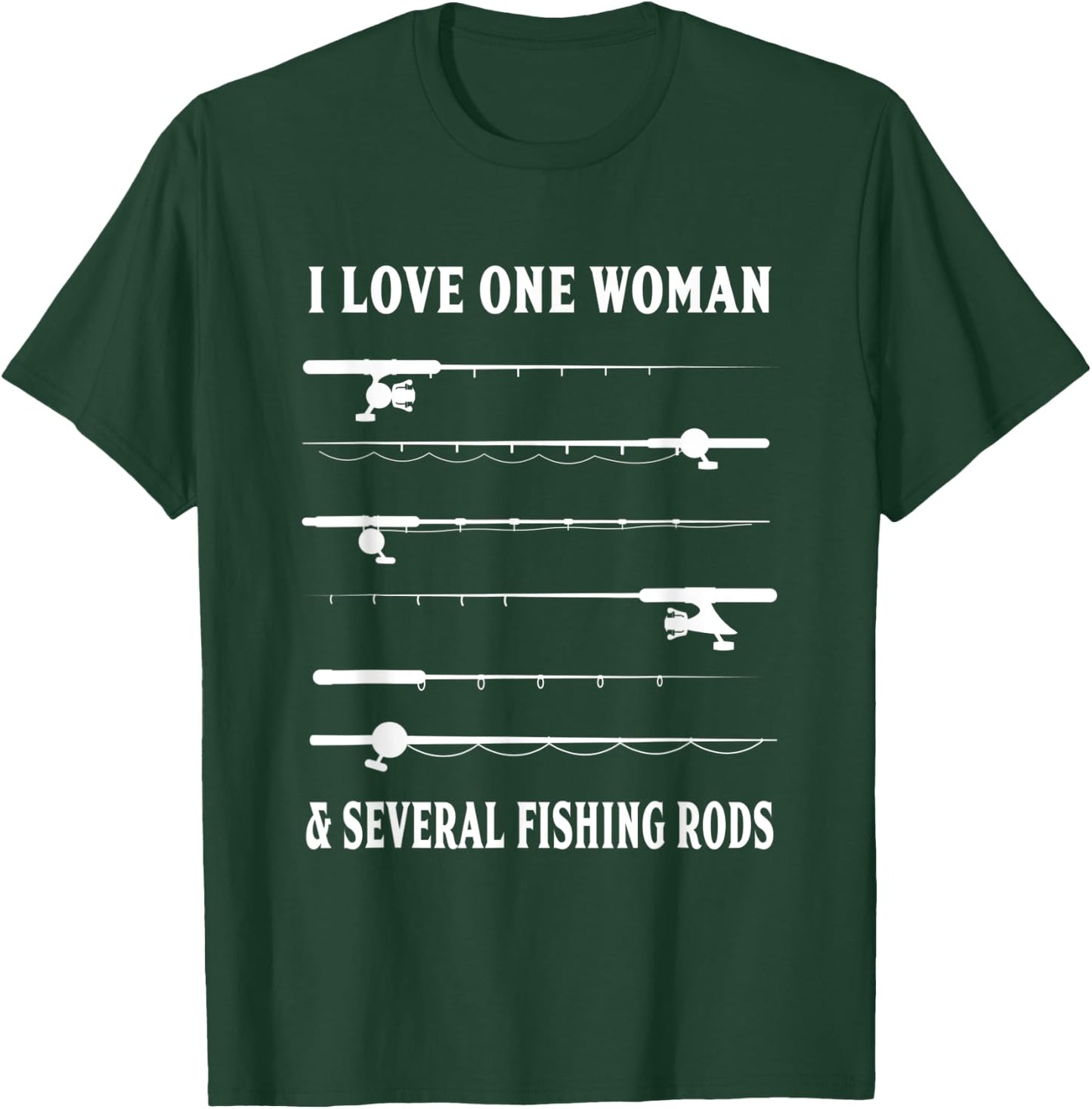 I Love One Woman And Several Fishing Rods Funny Fishing T-Shirt - T-Shirt | Forest