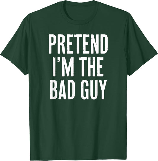 Simple Easy Pretend I'm the Bad guy Halloween Costume T-Shirt - T-Shirt | Forest