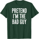 Simple Easy Pretend I'm the Bad guy Halloween Costume T-Shirt - T-Shirt | Forest
