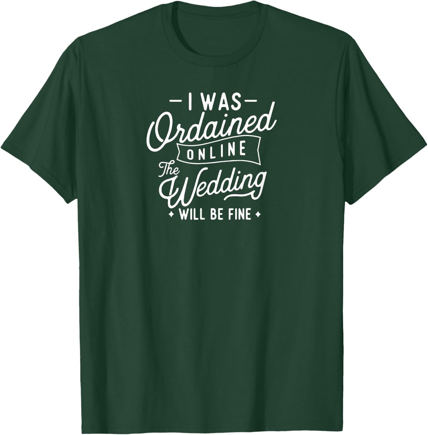 Funny I Was Ordained Online Ordained Minister Wedding Party T-Shirt - T-Shirt | Forest