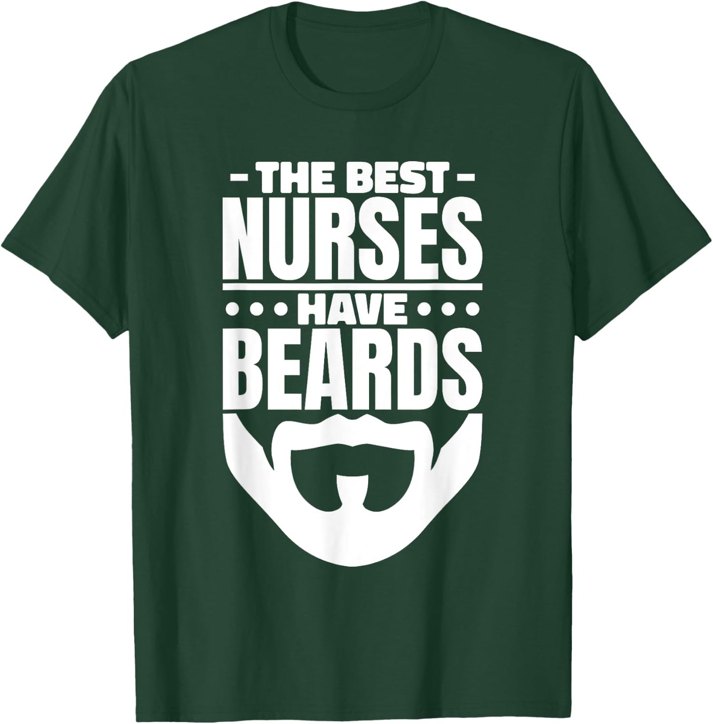 The Best Nurses Have Beards Nursing Student And Nurse Men T-Shirt - T-Shirt | Forest