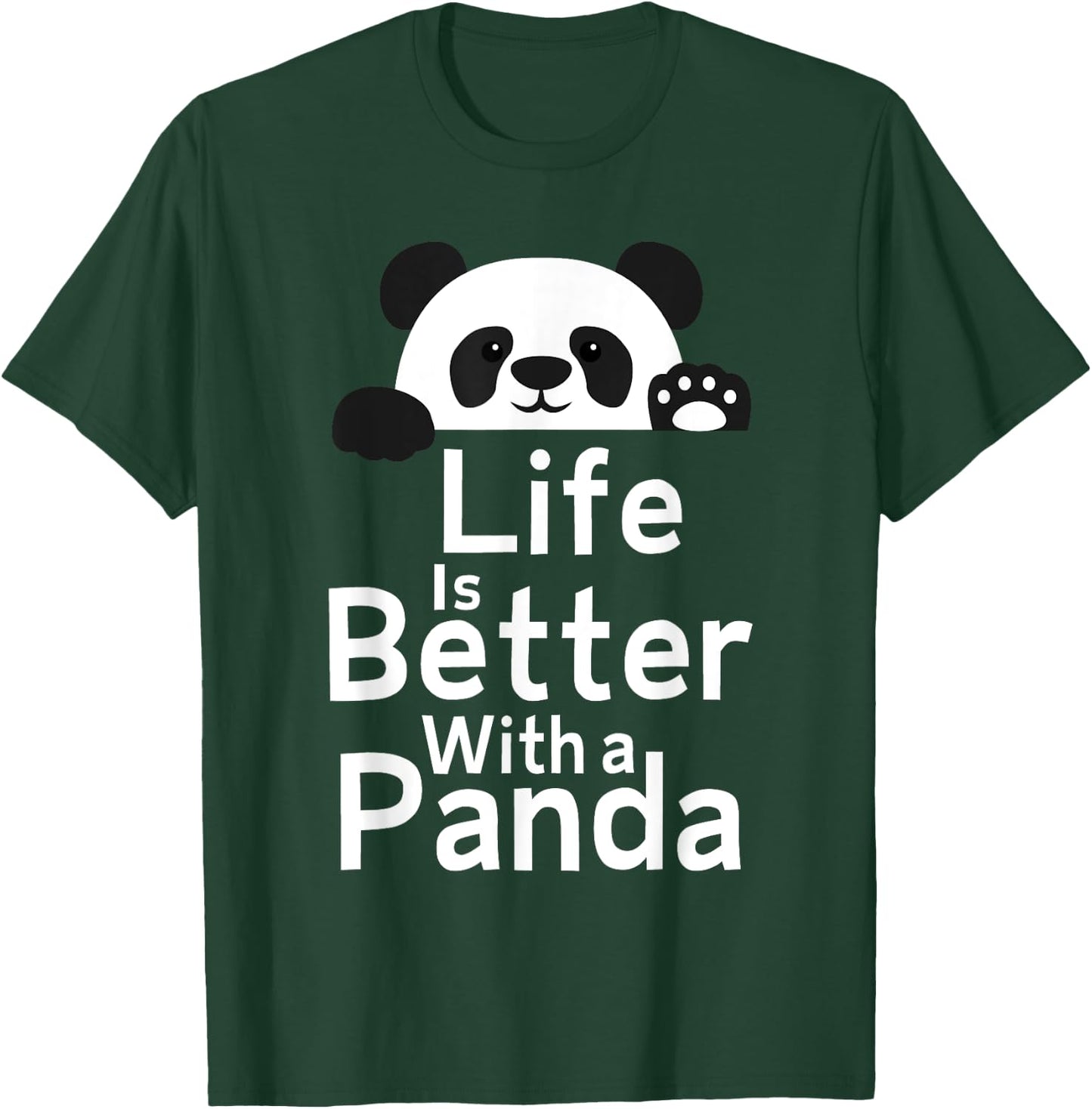 Life Is Better With A Panda - Panda Lover T-Shirt - T-Shirt | Forest