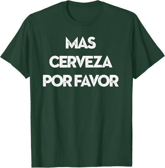 MAS CERVEZA POR FAVOR More Beer Please T-Shirt - T-Shirt | Forest