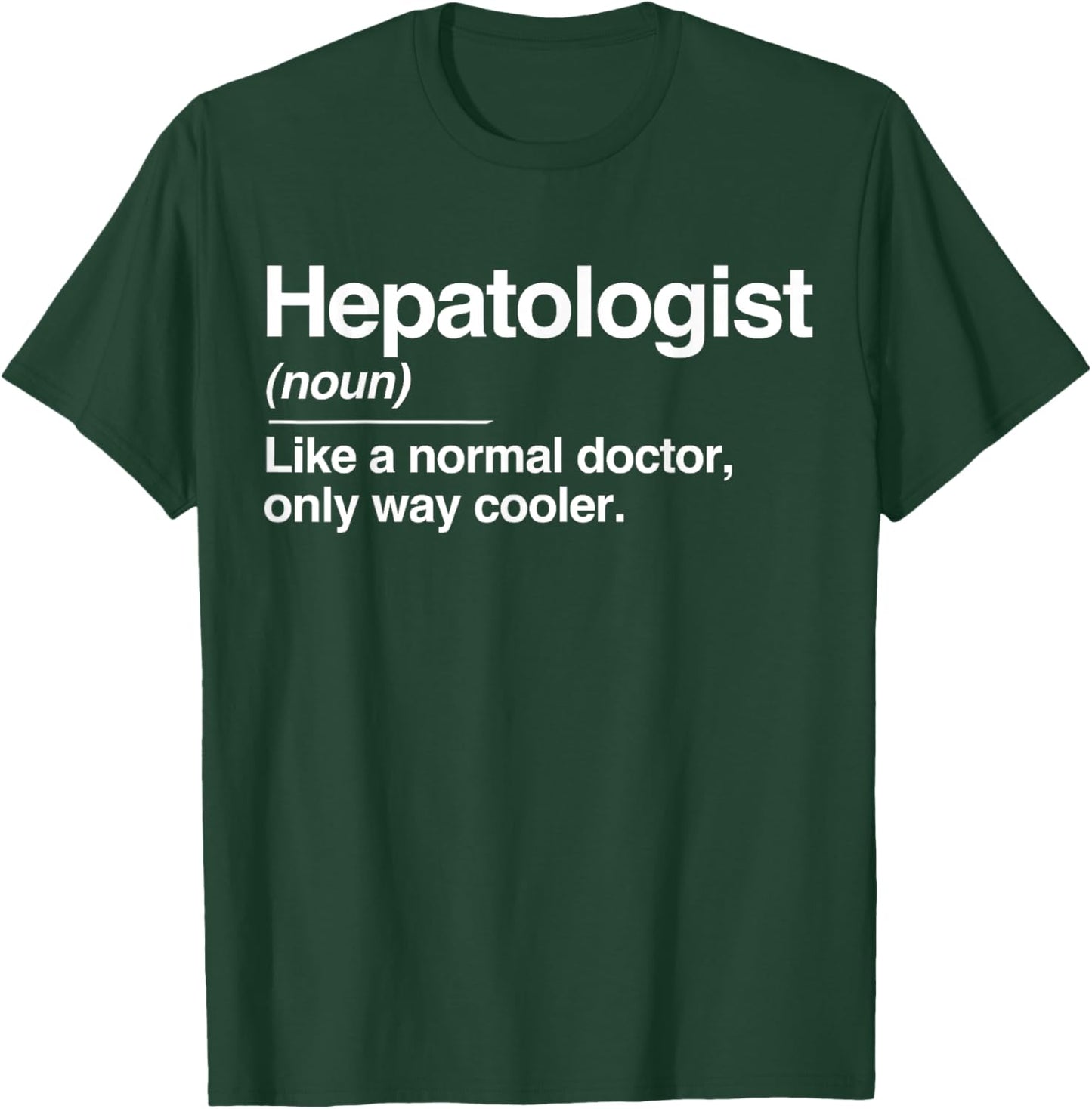 Hepatologist Definition Normal Only Cooler Liver Doctor Gift T-Shirt - T-Shirt | Forest