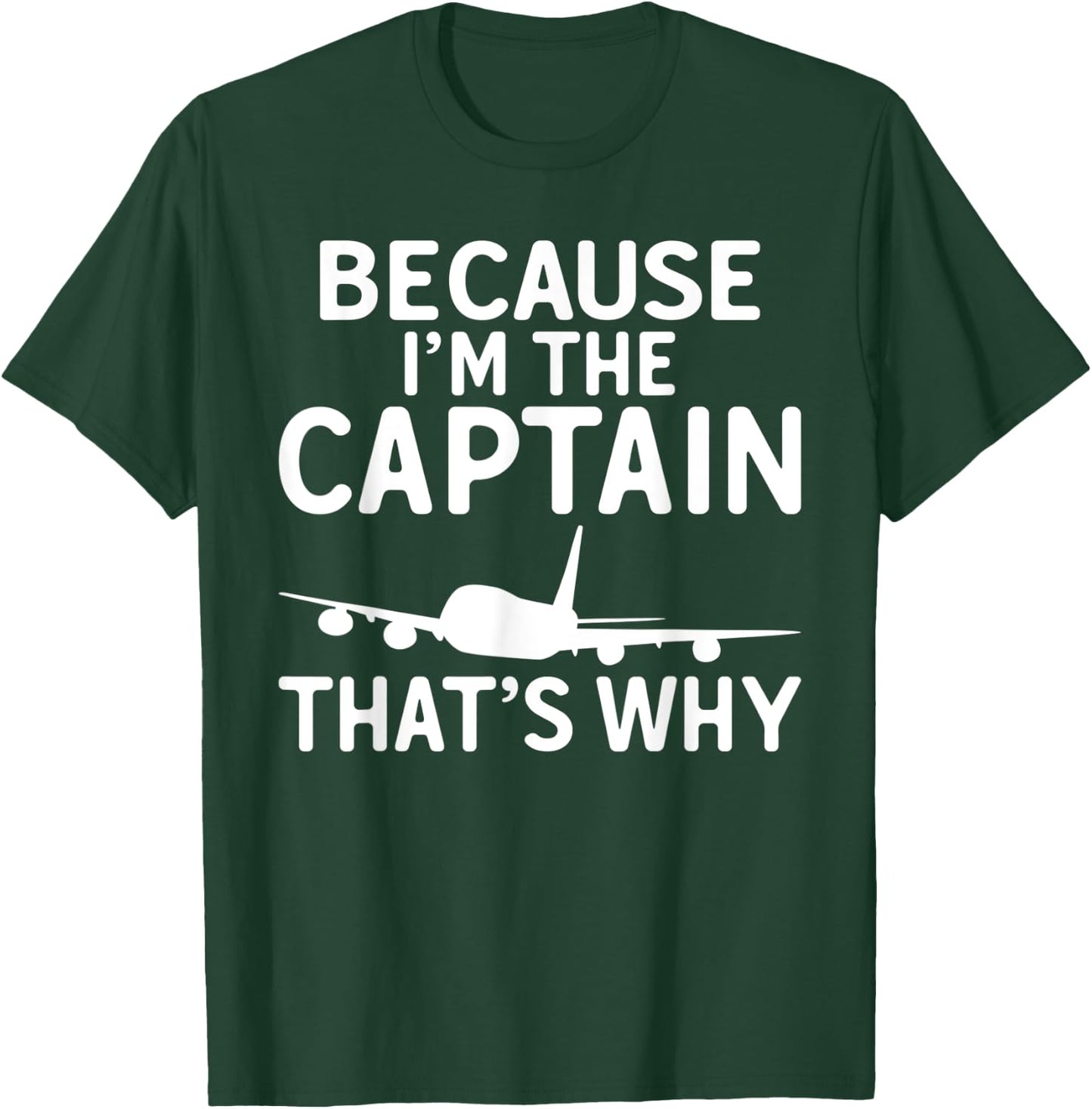 Because im the Captain thats why Airplane Flying Aircraft T-Shirt - T-Shirt | Forest