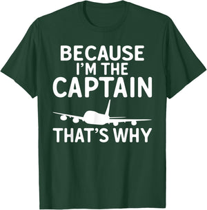 Because im the Captain thats why Airplane Flying Aircraft T-Shirt - T-Shirt | Forest