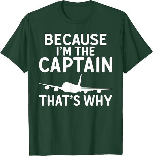 Because im the Captain thats why Airplane Flying Aircraft T-Shirt - T-Shirt | Forest