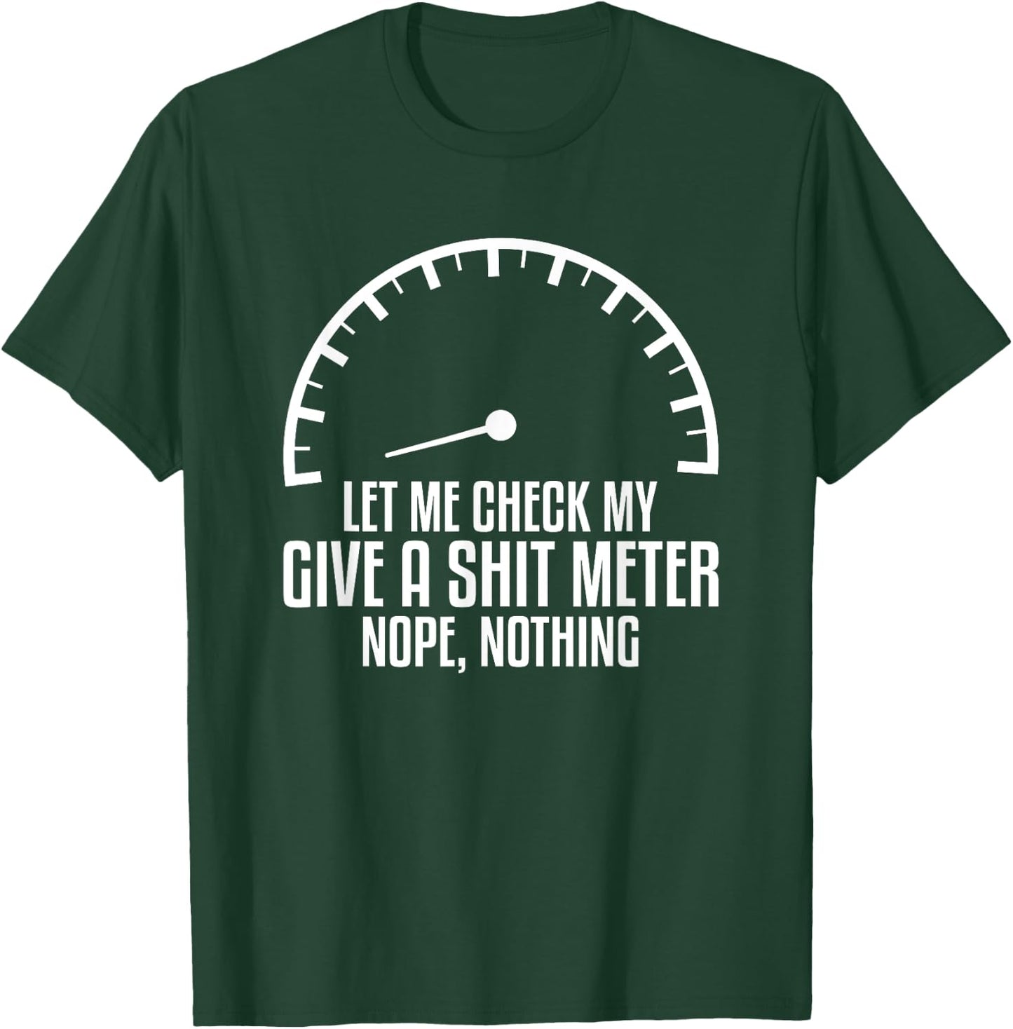 Let Me Check My Give A Shit Meter Nope Nothing Car Mechanic T-Shirt - T-Shirt | Forest