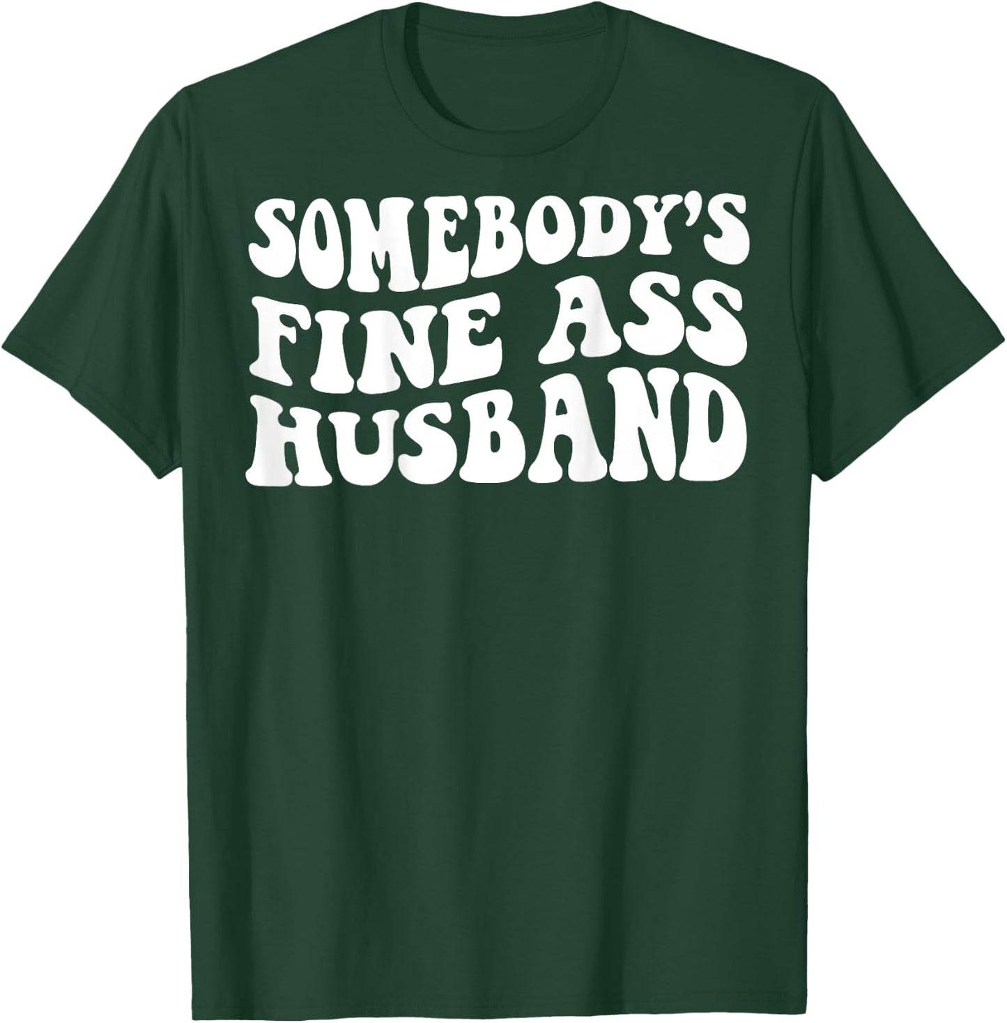 Somebody's fine ass husband T-Shirt - T-Shirt | Forest