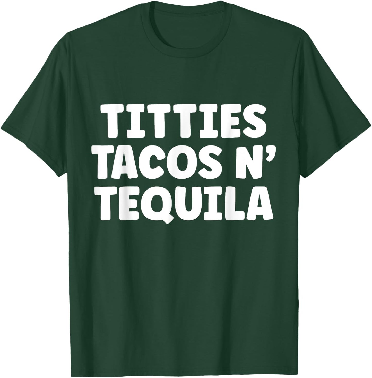 Titties Tacos n Tequila Funny T-Shirt - T-Shirt | Forest
