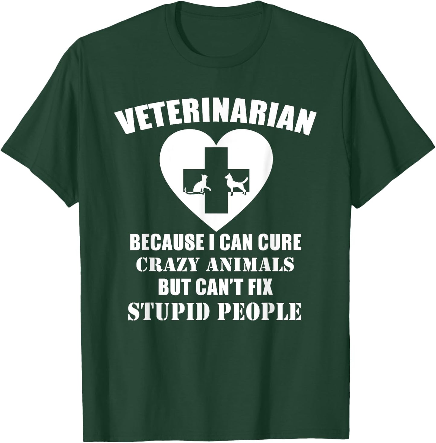 Veterinarian I Can Cure Animals But Can't Fix Stupid - Funny T-Shirt - T-Shirt | Forest