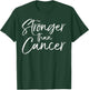 Support Cancer Awareness Shirts Design Studio Cancer Encouragement Gift Inspirational Stronger than Cancer T-Shirt - T-Shirt | Forest