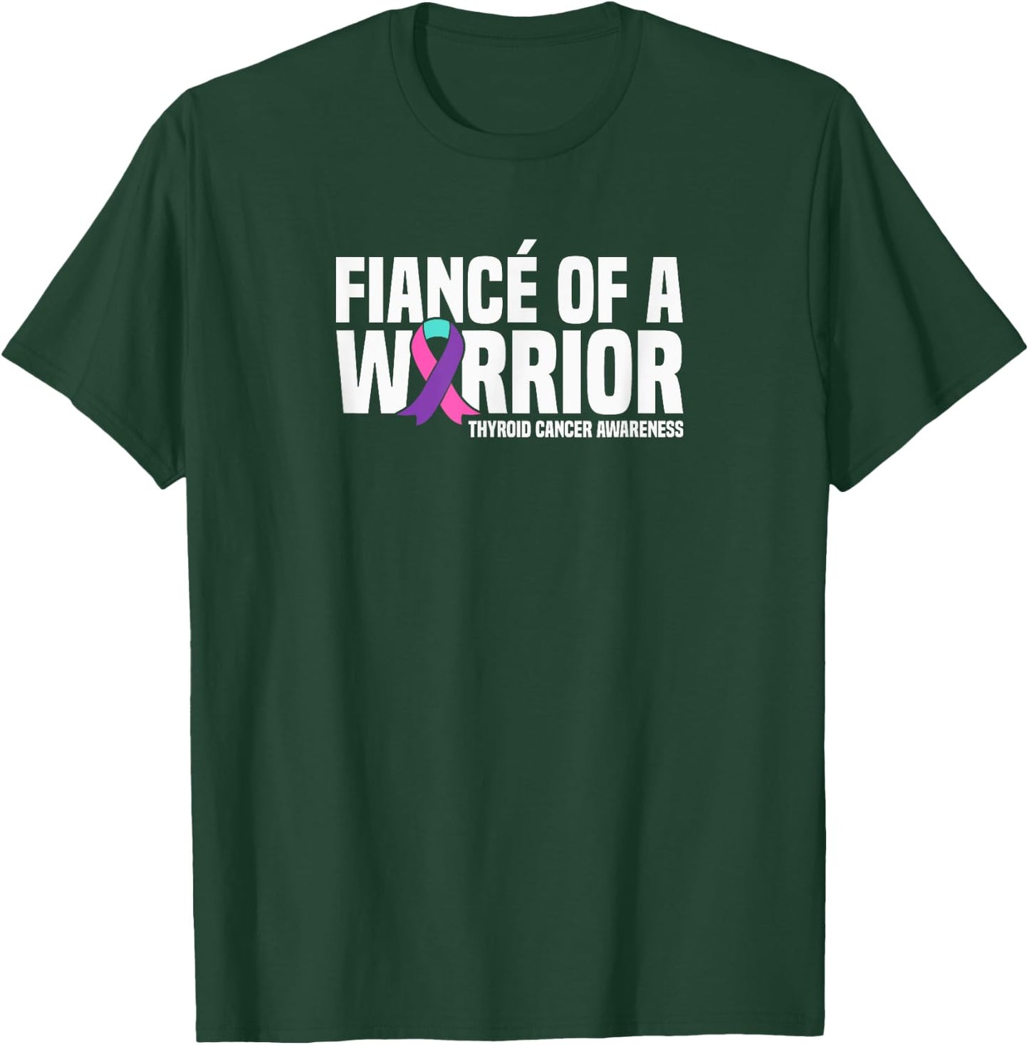 Fiance of a Warrior Thyroid Cancer Awareness T-Shirt - T-Shirt | Forest