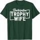 Participation Trophy Wife T-Shirt - T-Shirt | Forest