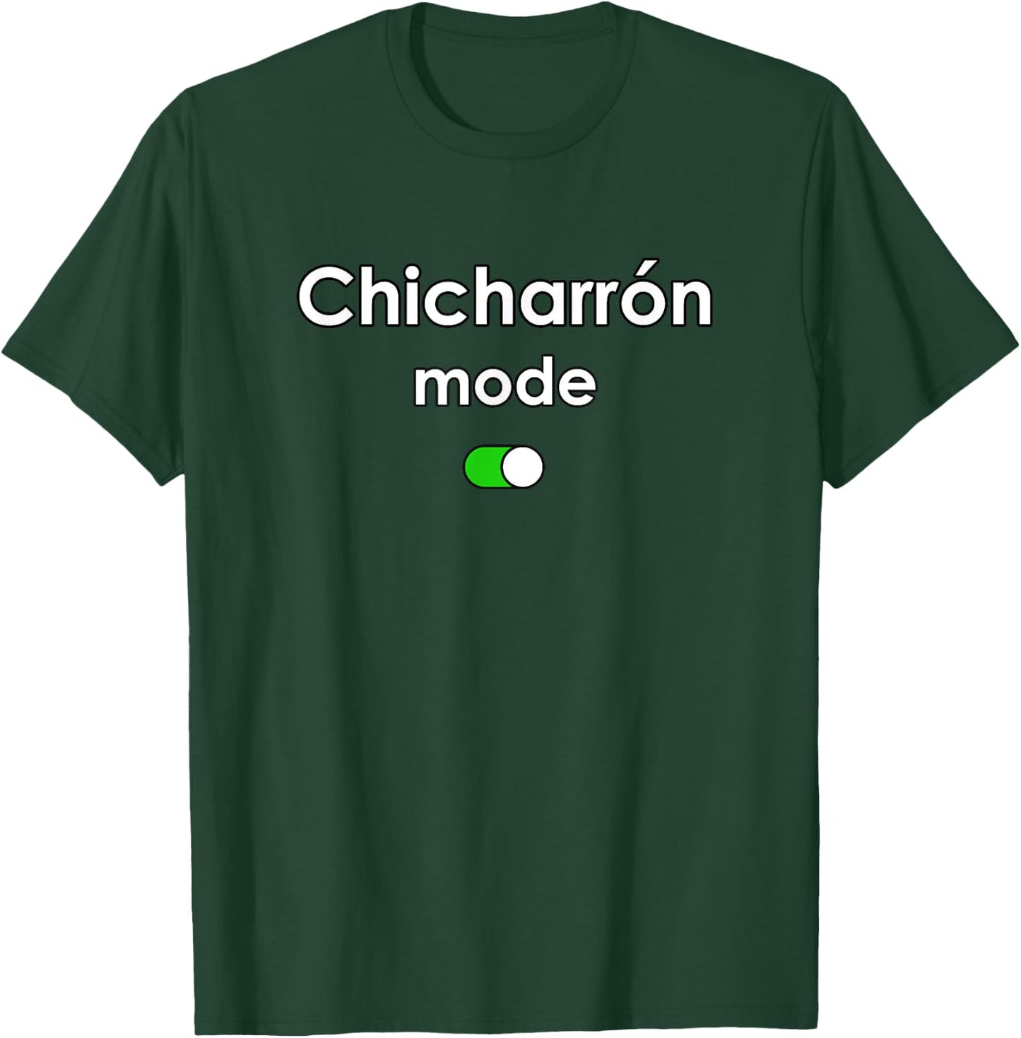 Chicharron Mode T-Shirt - T-Shirt | Forest