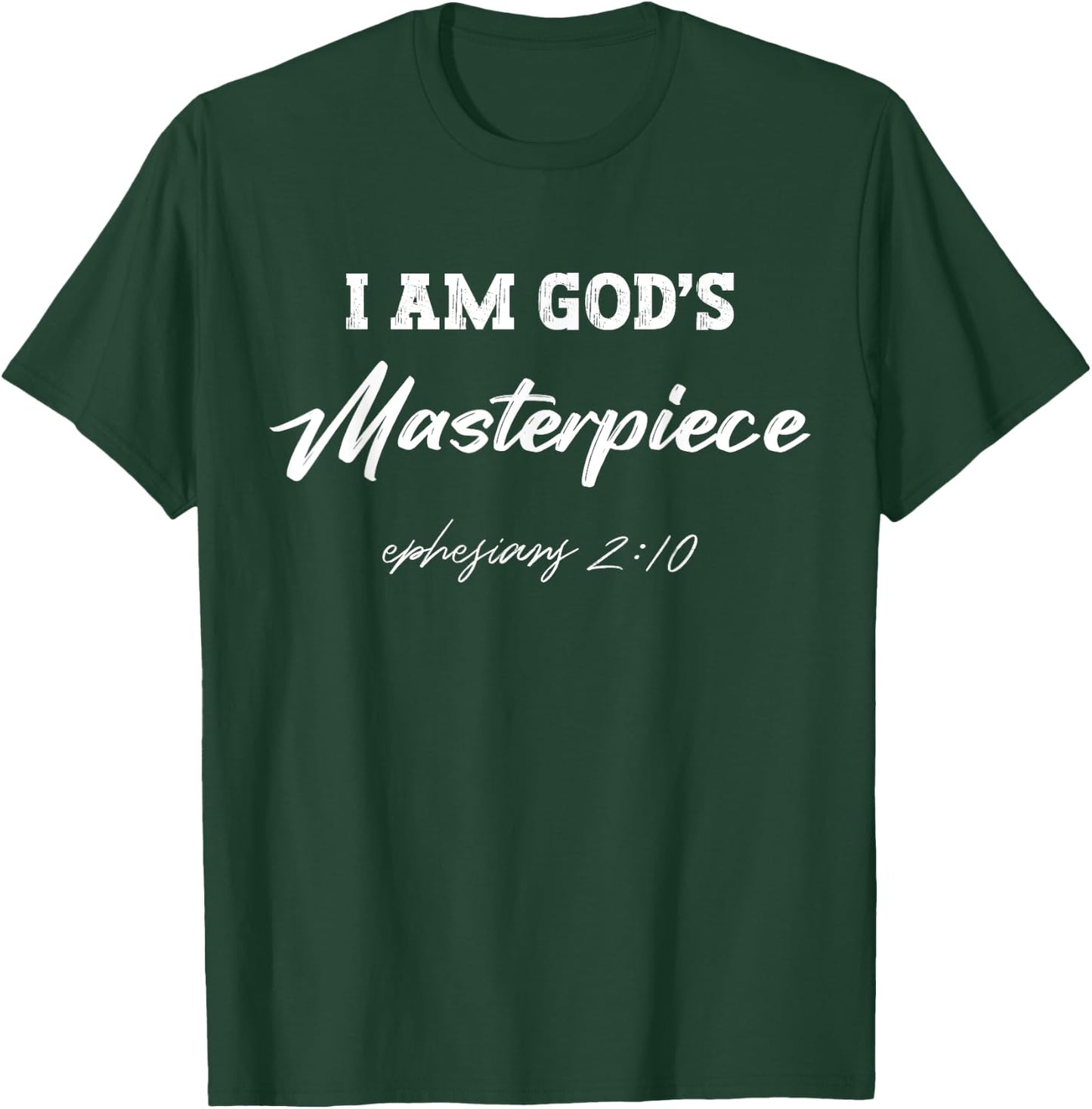 I Am God's Masterpiece Ephesians 2:10 T-Shirt - T-Shirt | Forest