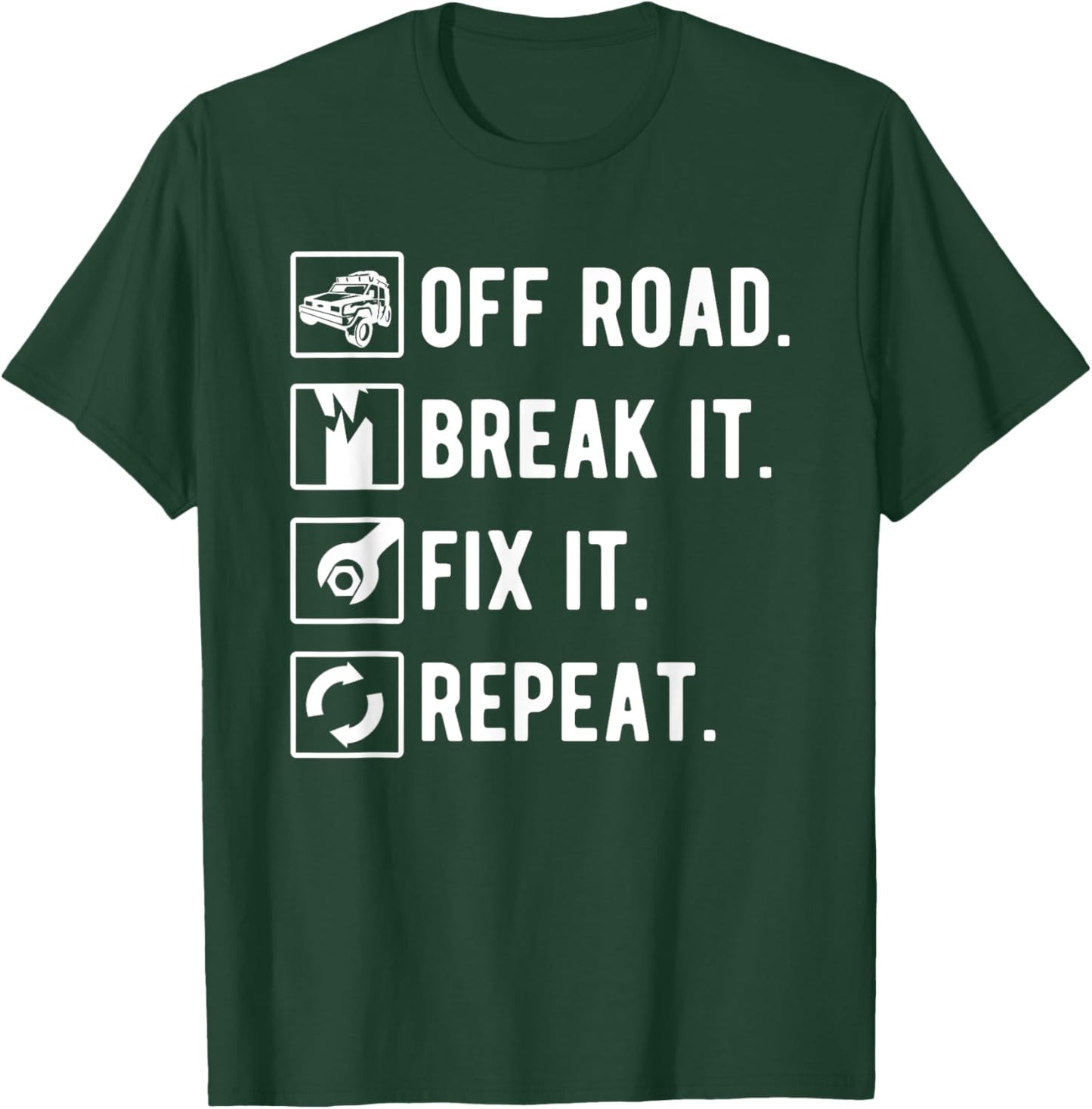 Off Road Break It Fix It Repeat Funny Off Roading T-Shirt - T-Shirt | Forest