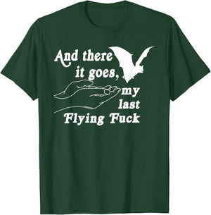 And There It Goes My Last Flying F-uck Funny Saying T-Shirt - T-Shirt | Forest