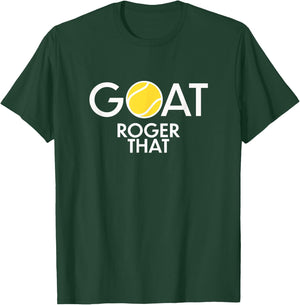GOAT. Roger That Tennis Shirt For Tennis Fans & Players T-Shirt - T-Shirt | Forest