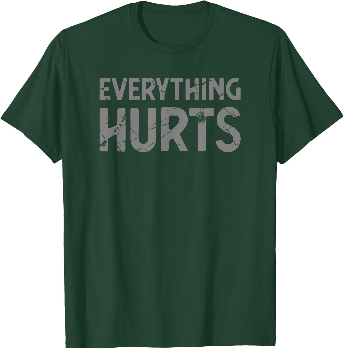Everything tut hurt sport workout gym T-Shirt - T-Shirt | Forest