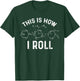 Quantum Physics This Is How I Roll - Quantum Physicist Gift T-Shirt - T-Shirt | Forest