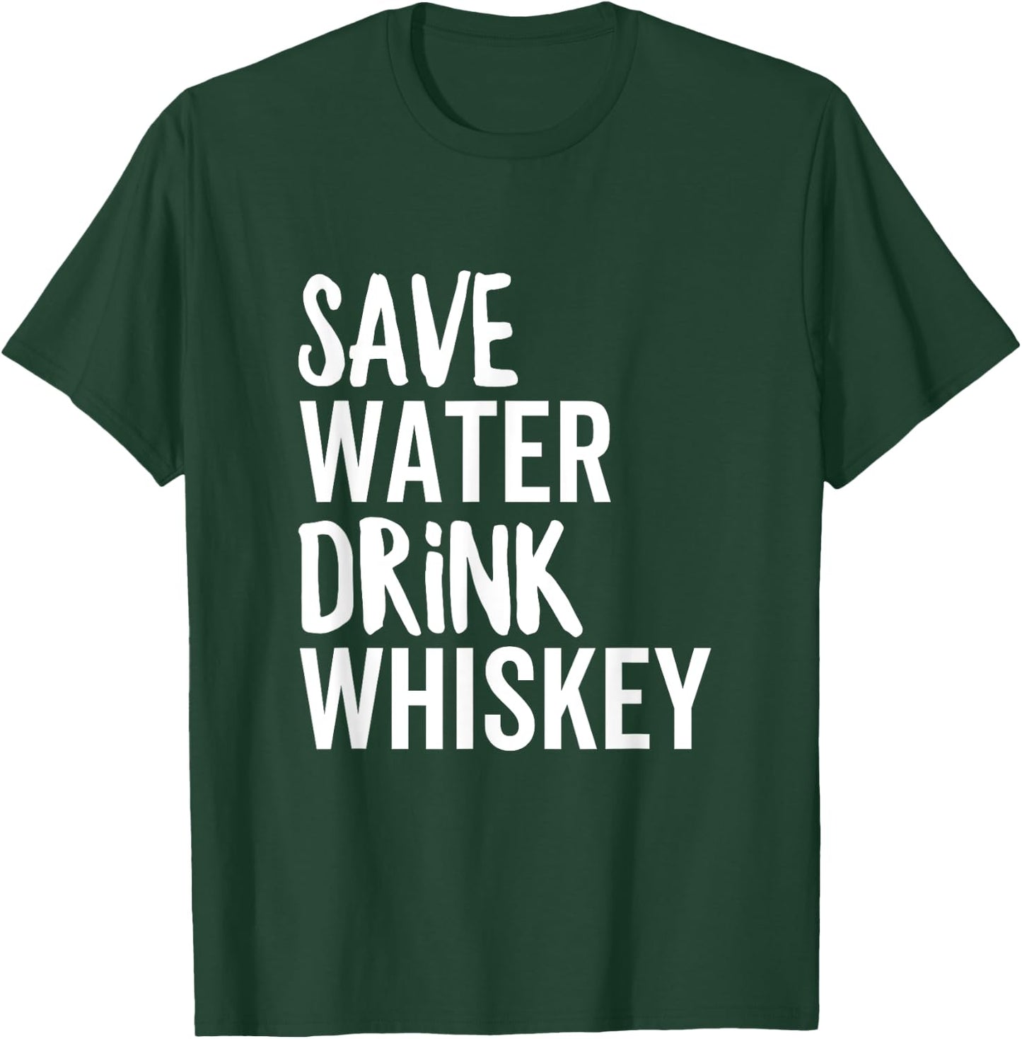 Save Water Drink Whiskey Funny Party Drinking Alcohol T-Shirt - T-Shirt | Forest