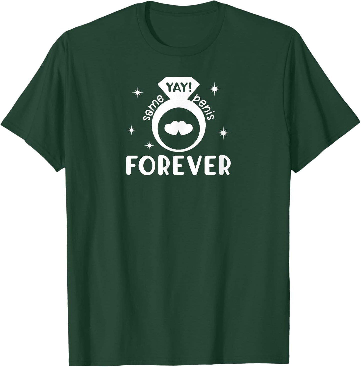 Yay! Same Penis Forever Funny Engagement Wedding Gag Adult T-Shirt - T-Shirt | Forest