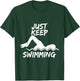 Just Keep Swimming Funny Swim Sport Swimmer Gift T-Shirt - T-Shirt | Forest