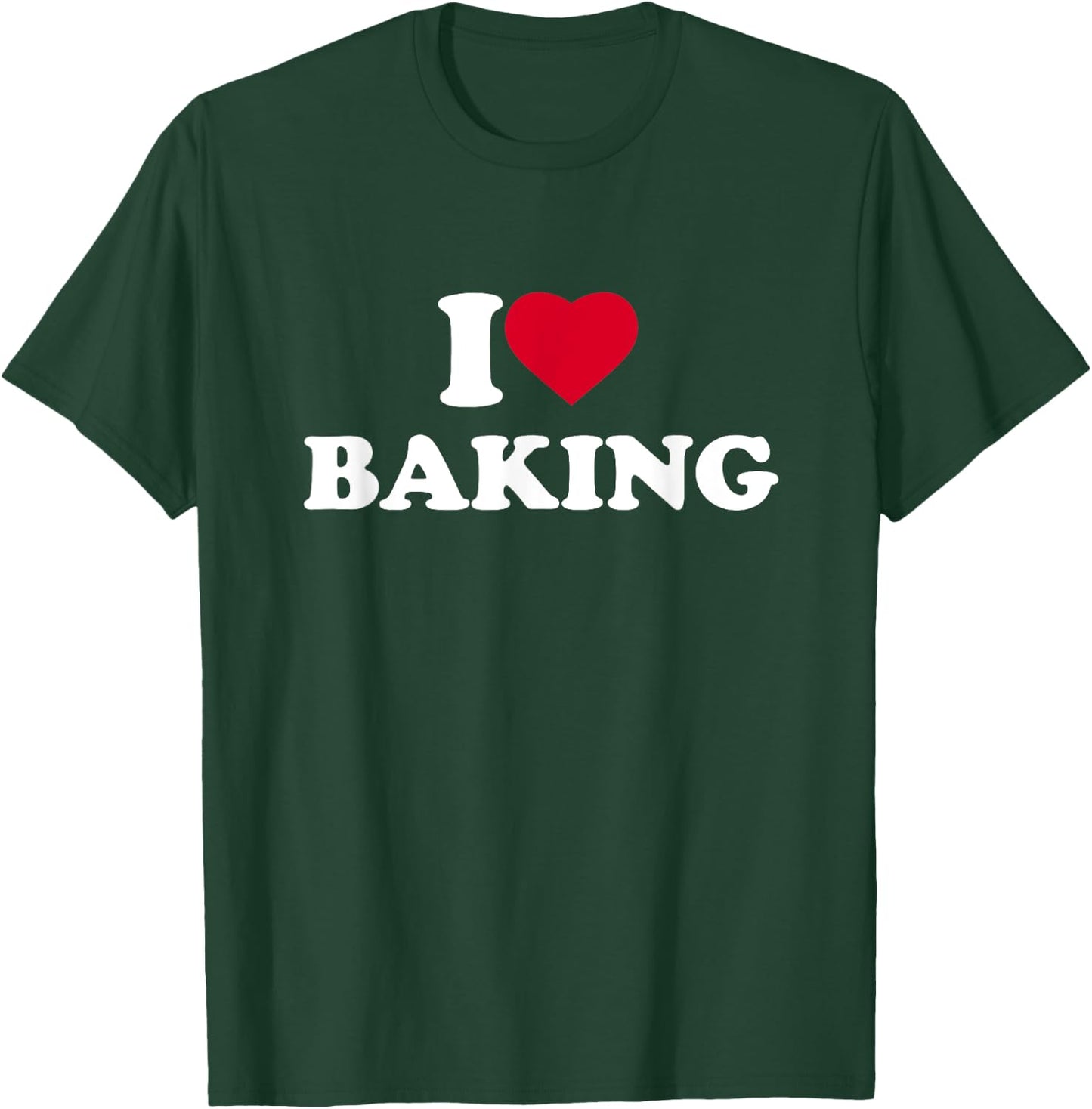 I Love Baking I Heart Baking Lover Baker T-Shirt - T-Shirt | Forest