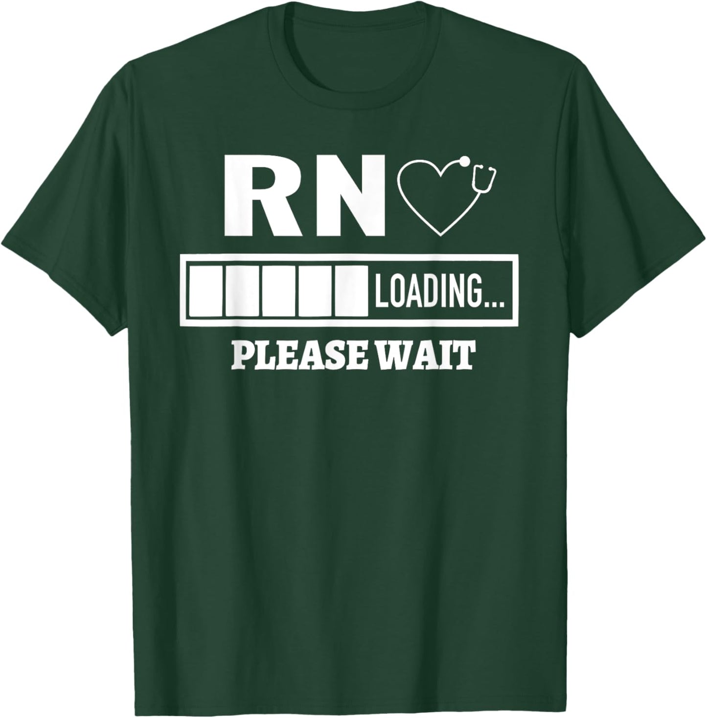 RN Nursing Registred Nurse Stethoscope Nurse Loading T-Shirt - T-Shirt | Forest
