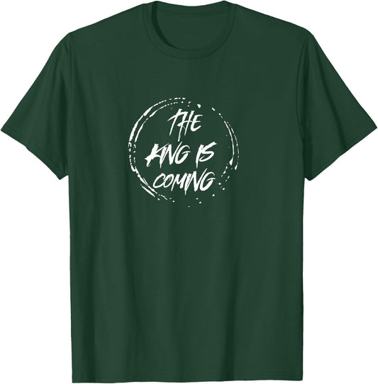 The King Is Coming Revelation 1:4 Christian Rapture Bible T-Shirt - T-Shirt | Forest