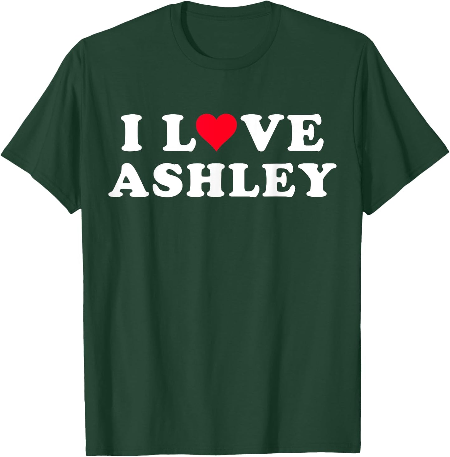 I Love Ashley Matching Girlfriend & Boyfriend Ashley Name T-Shirt - T-Shirt | Forest
