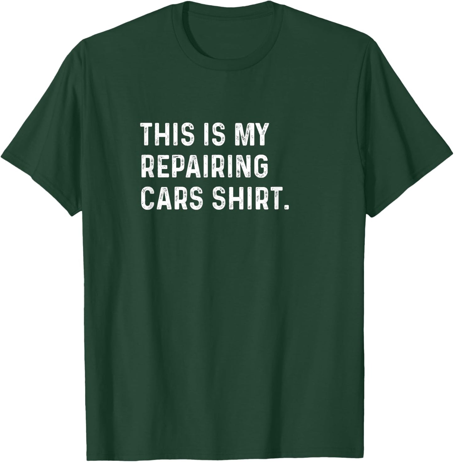 This Is My Repairing Cars Shirt - Mechanic Shop Restoration T-Shirt - T-Shirt | Forest