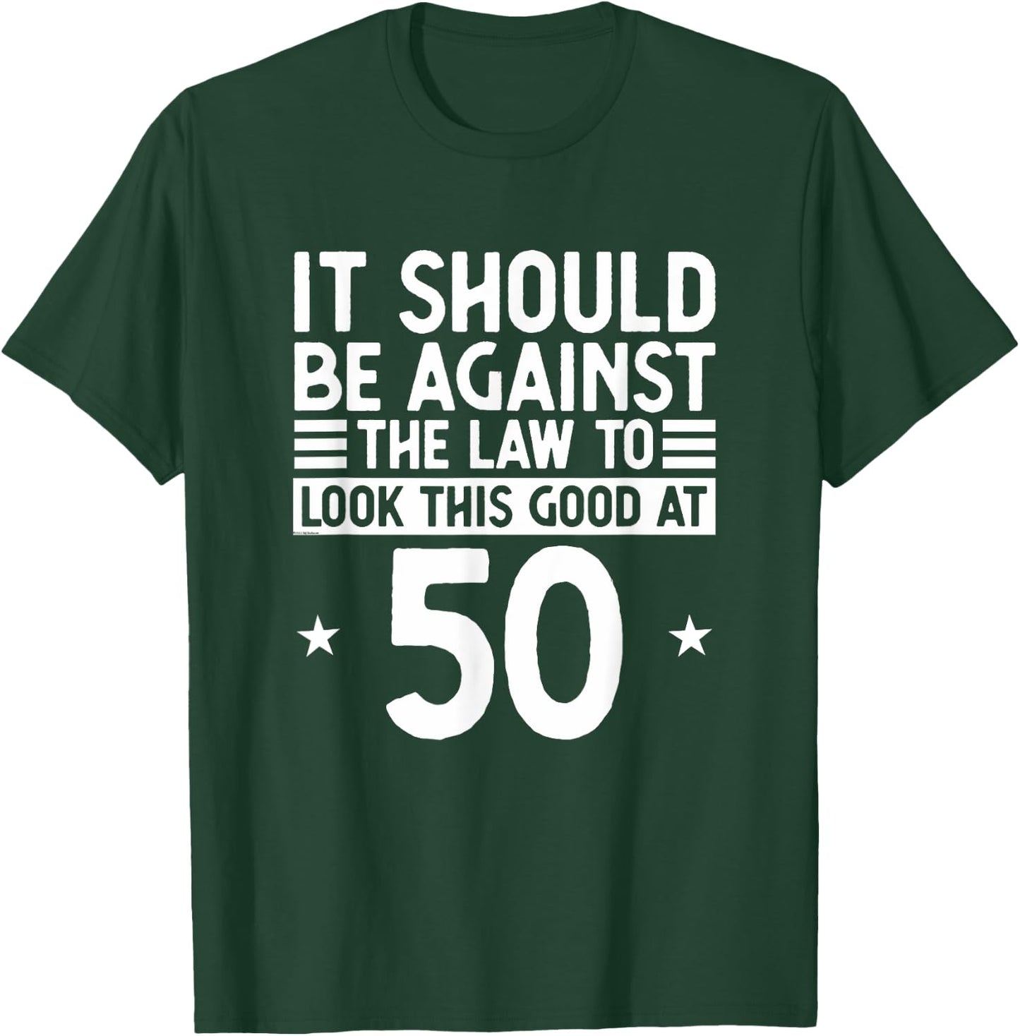 Funny 50th Birthday Against The Law To Look Good At 50 T-Shirt - T-Shirt | Forest