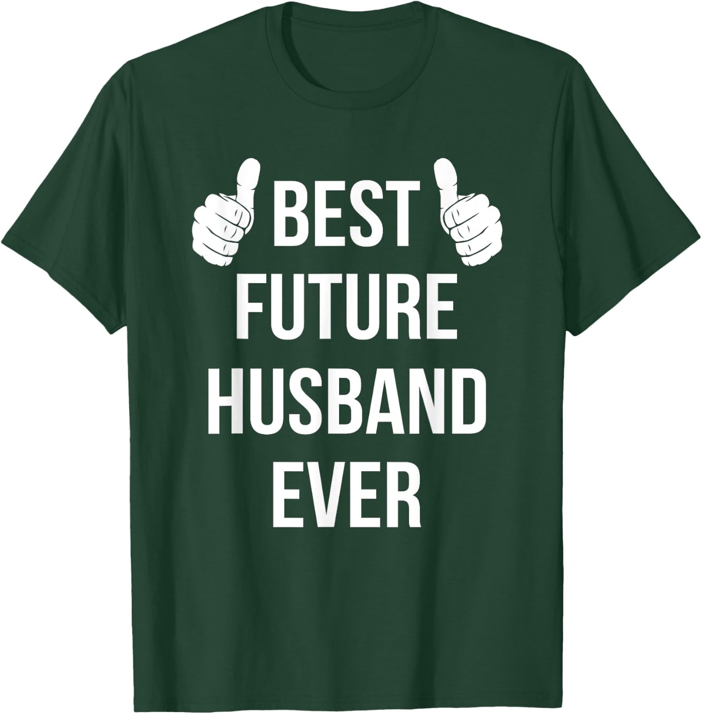 Best Future Husband Ever | Husband To Be Fiance T-Shirt - T-Shirt | Forest