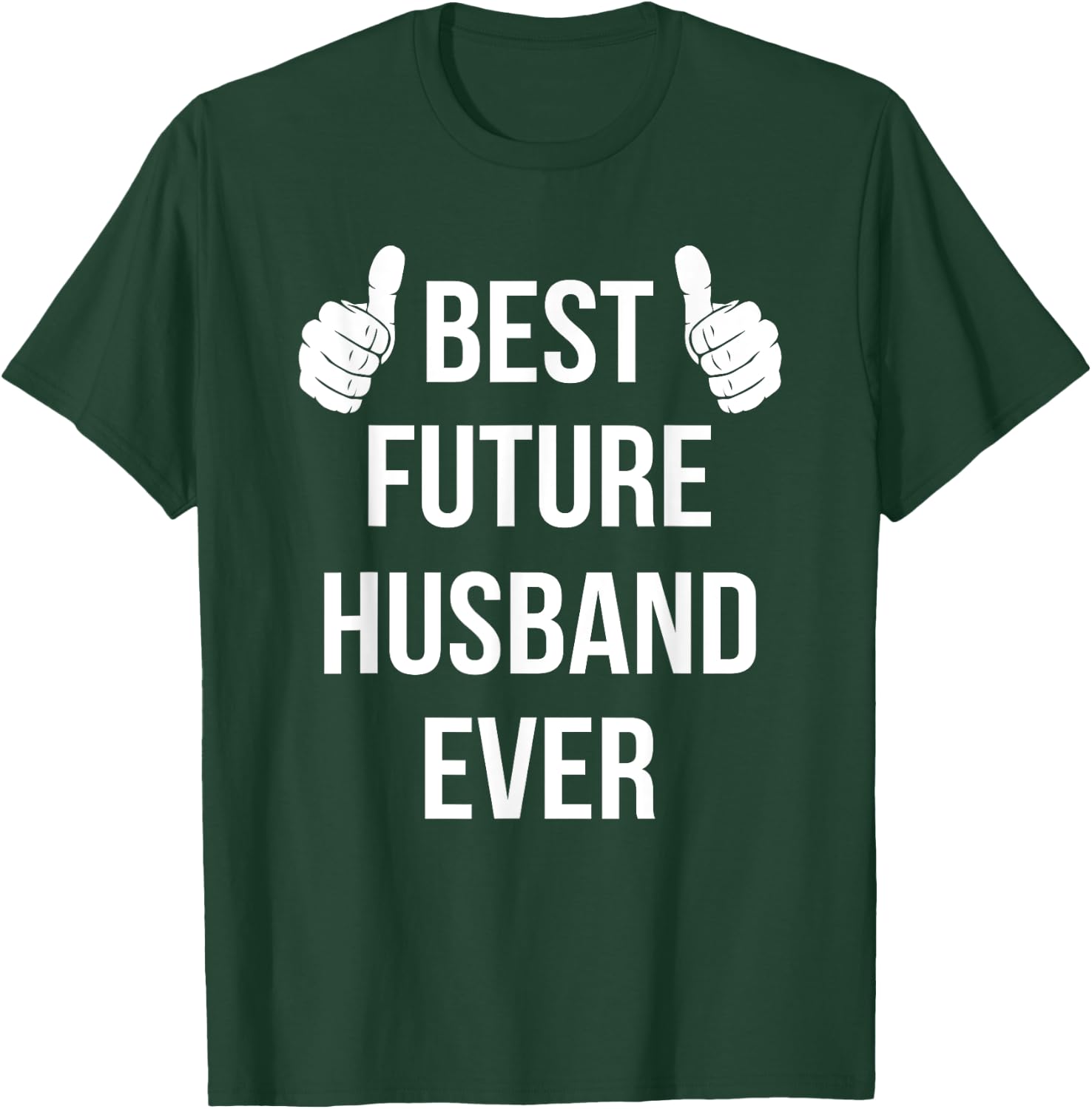 Best Future Husband Ever | Husband To Be Fiance T-Shirt - T-Shirt | Forest