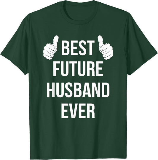 Best Future Husband Ever | Husband To Be Fiance T-Shirt - T-Shirt | Forest