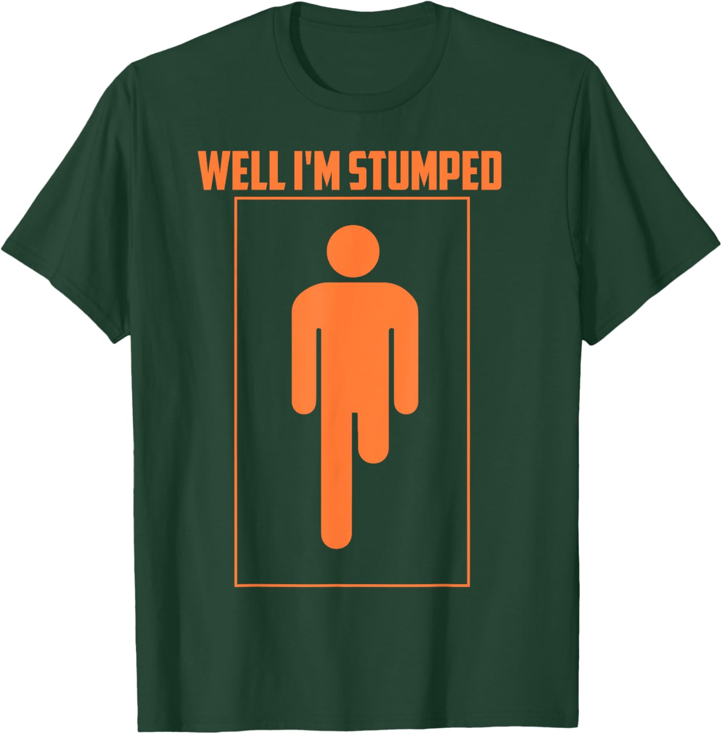Well I'm Stumped | Cool Leg Amputation Funny Limb Gift T-Shirt - T-Shirt | Forest