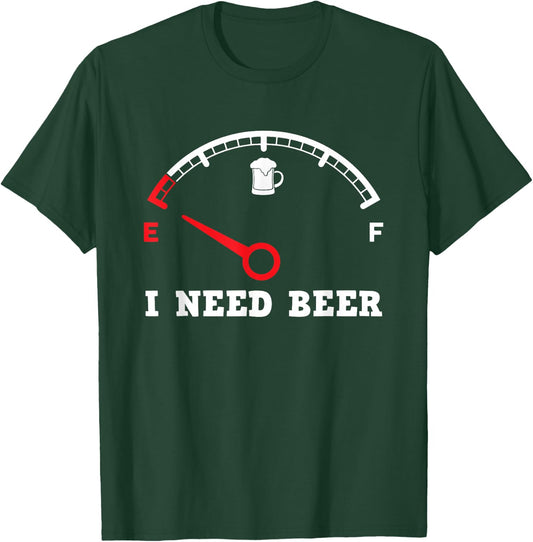I Need Beer Fuel Gauge - Funny Drinking Empty Tank Meter T-Shirt - T-Shirt | Forest