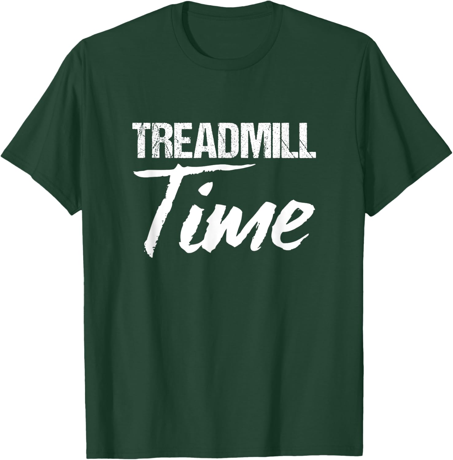 Treadmill Machine | Treadmill Time T-Shirt - T-Shirt | Forest