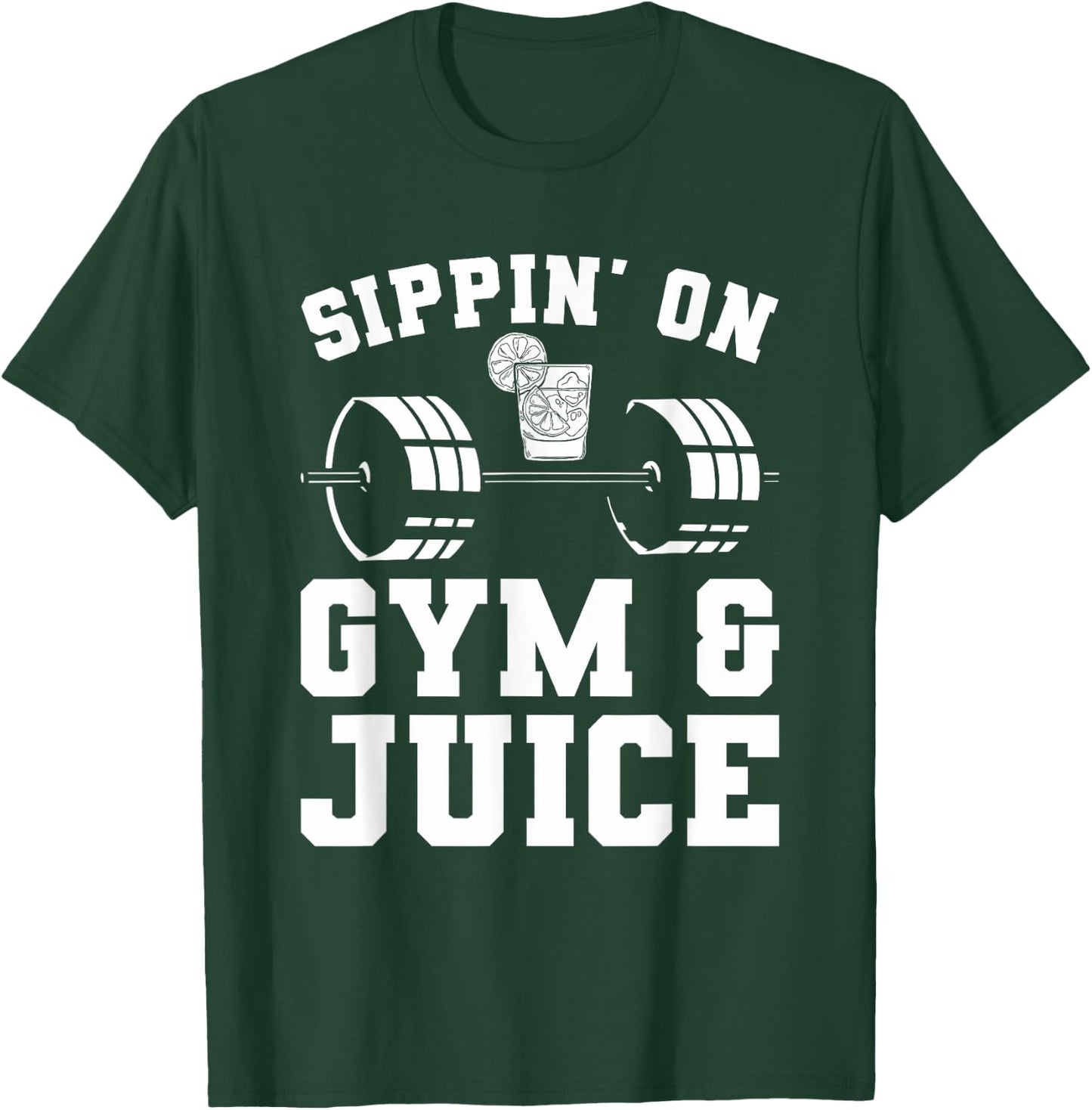 Sippin' On Gym & Juice For A Weightlifter T-Shirt - T-Shirt | Forest
