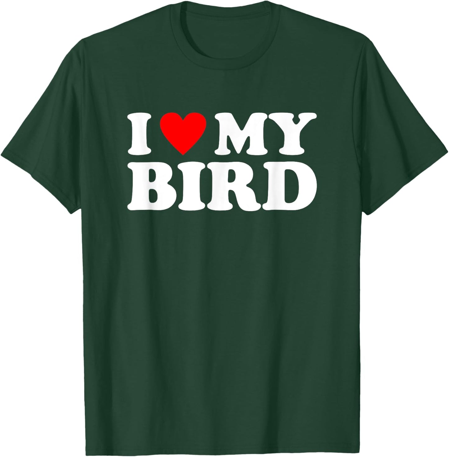 I Love My Bird, I Heart My Bird T-Shirt - T-Shirt | Forest