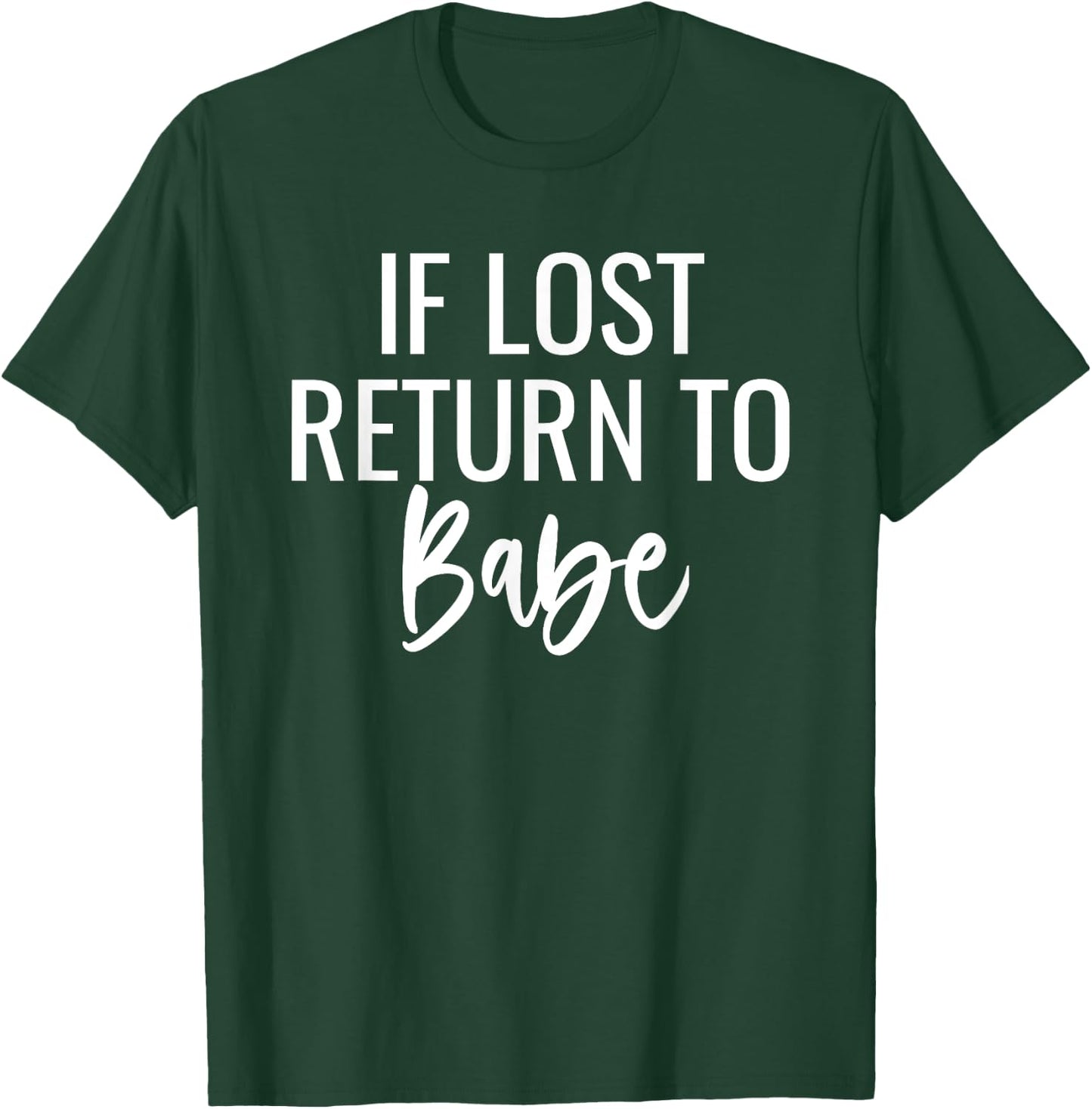 If Lost Return To Babe I Am Babe Matching Couples T-Shirt - T-Shirt | Forest
