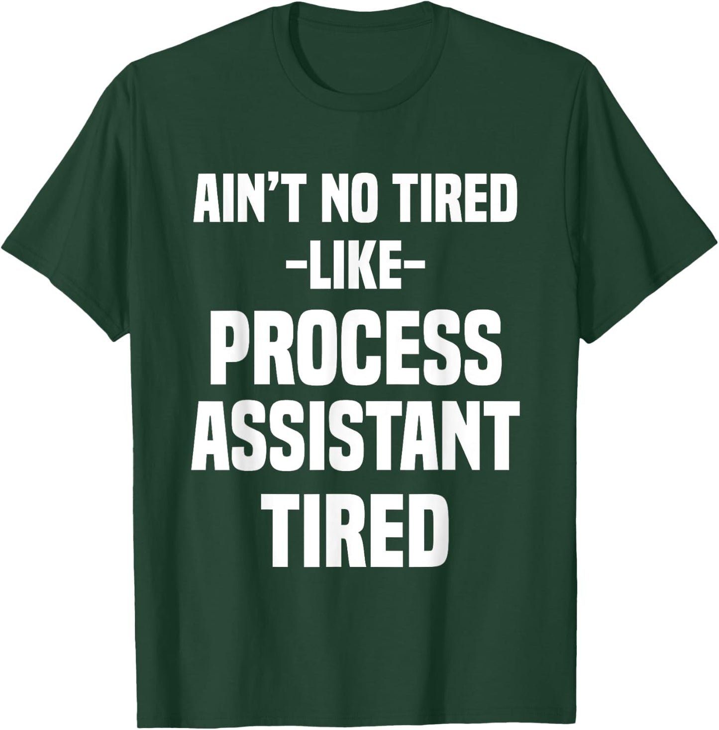 Process Assistant Administrative Support T-Shirt - T-Shirt | Forest