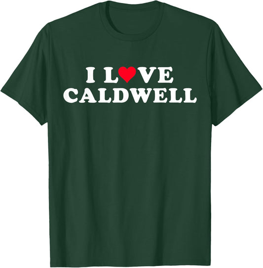 I Love Caldwell Matching Girlfriend Boyfriend Caldwell Name T-Shirt - T-Shirt | Forest