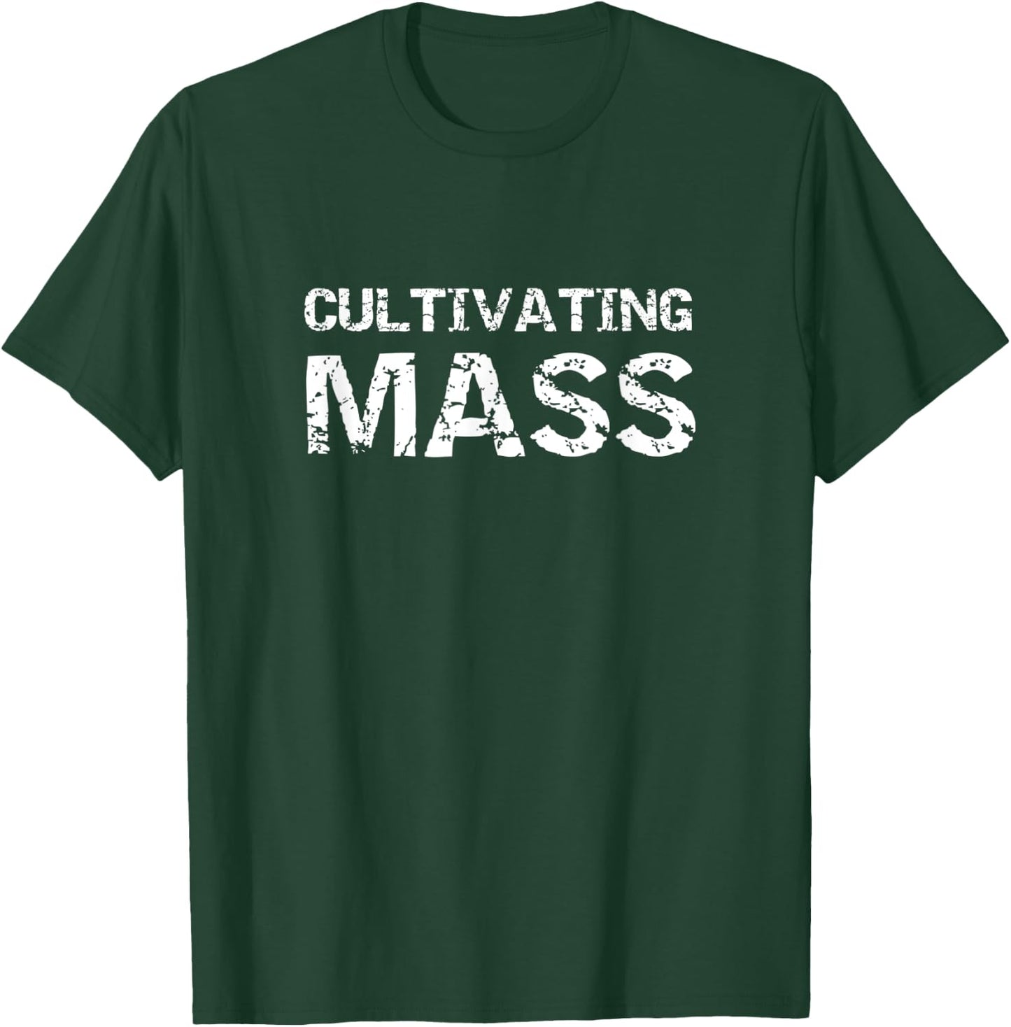 Cultivating Mass , Funny Gains Weightlifting Gym Design T-Shirt - T-Shirt | Forest