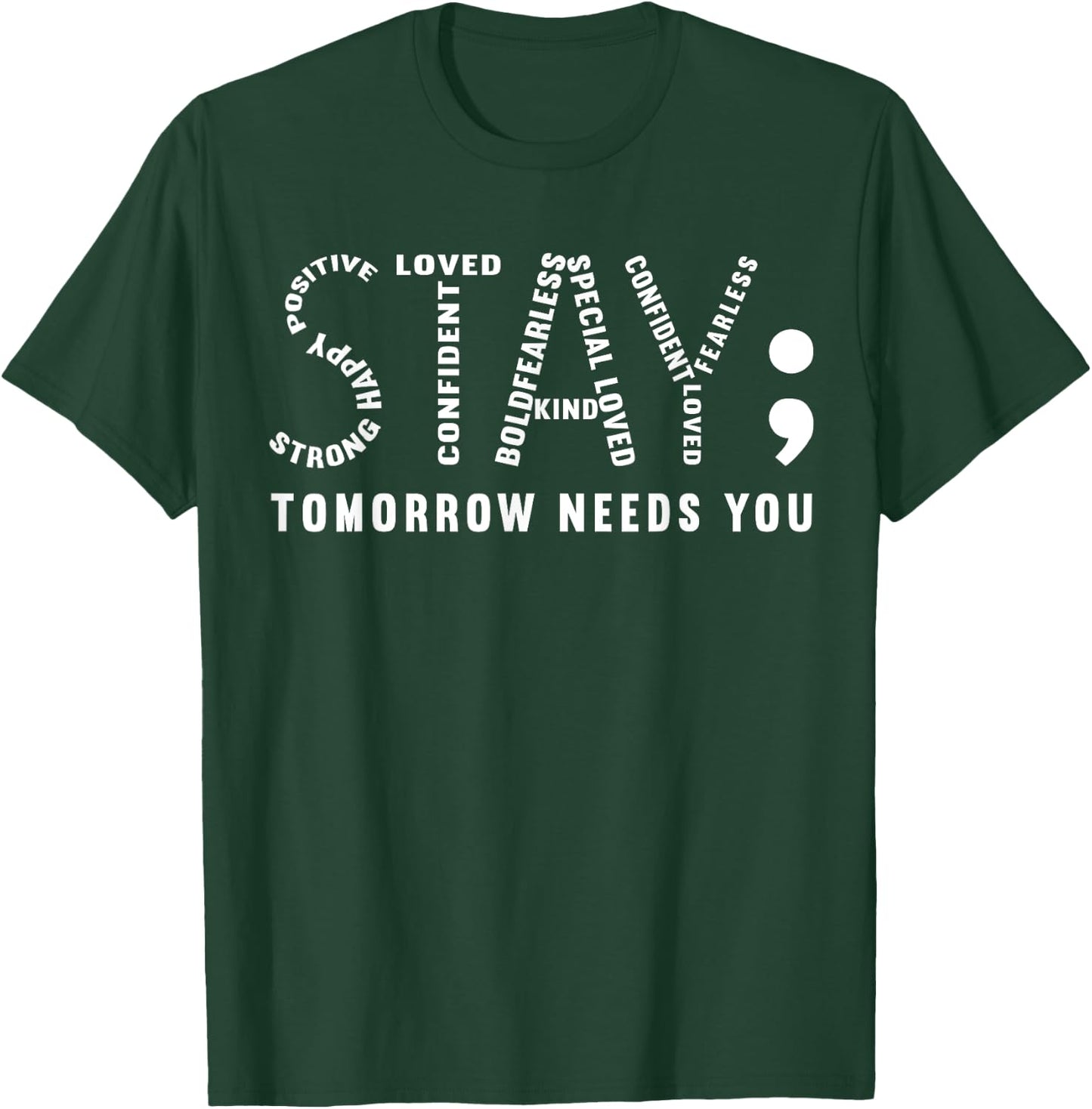 Stay Tomorrow Needs You, Semicolon Mental Health Awareness T-Shirt - T-Shirt | Forest