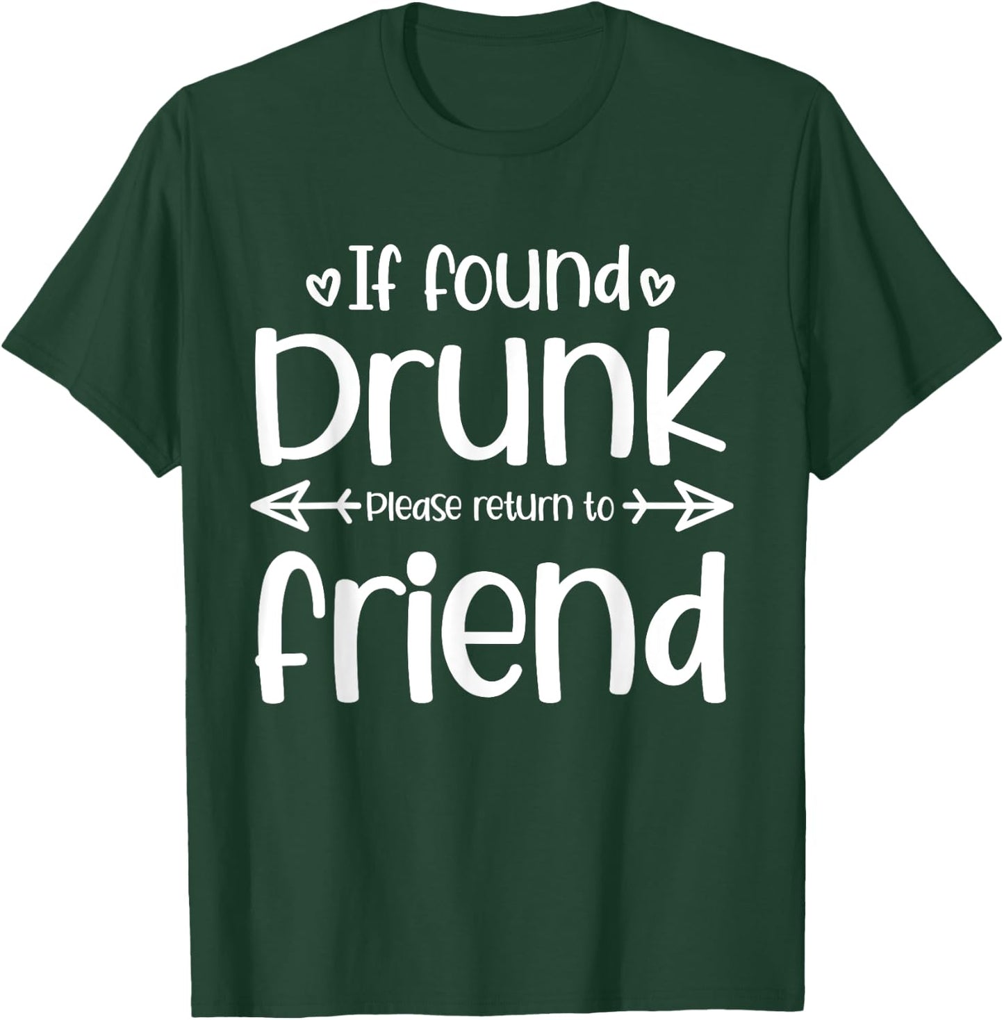 If Found Drunk Please Return To Friend Funny Matching Drink T-Shirt - T-Shirt | Forest