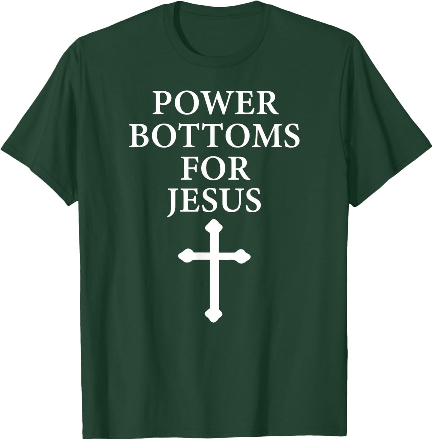 Power Bottoms for Jesus Christian Bible Jesus Christmas Gift T-Shirt - T-Shirt | Forest