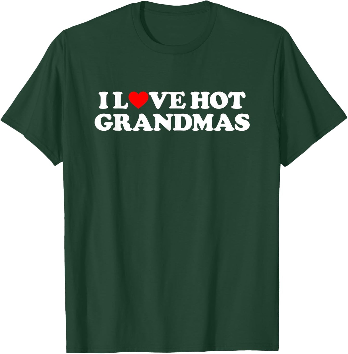 I Love Hot Grandmas Shirt Couple Shirt I Heart Hot Grandmas T-Shirt - T-Shirt | Forest